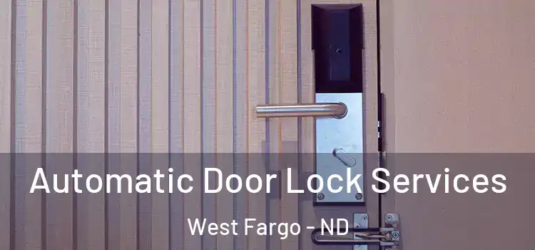  Automatic Door Lock Services West Fargo - ND
