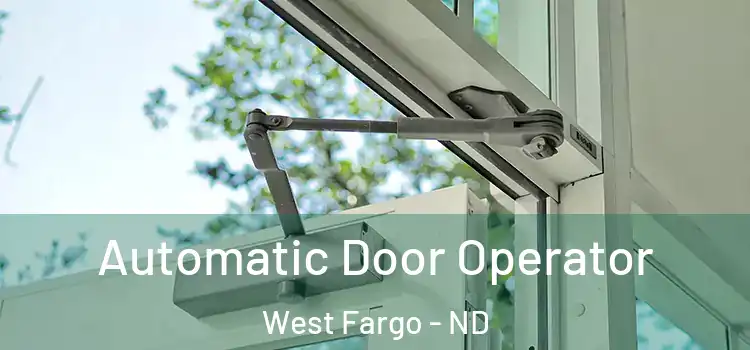  Automatic Door Operator West Fargo - ND