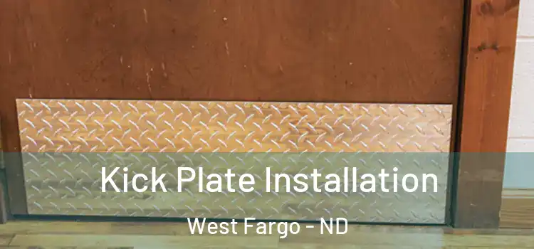  Kick Plate Installation West Fargo - ND