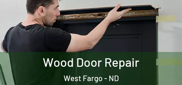 Wood Door Repair West Fargo - ND